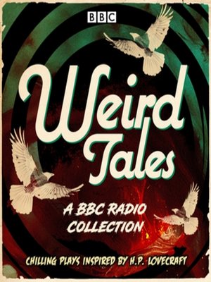 cover image of Weird Tales: a BBC Radio collection of chilling plays inspired by H.P. Lovecraft